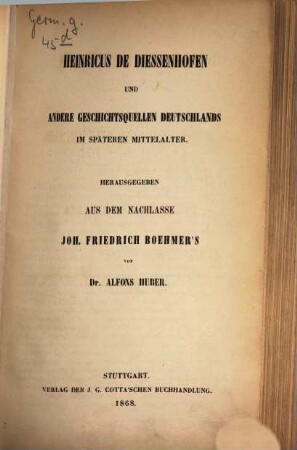 Heinricus de Diessenhofen und andere Geschichtsquellen Deutschlands im späteren Mittelalter