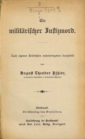 Ein militärischer Justizmord : Nach eigenen Erlebnissen wahrheitsgetreu dargestellt