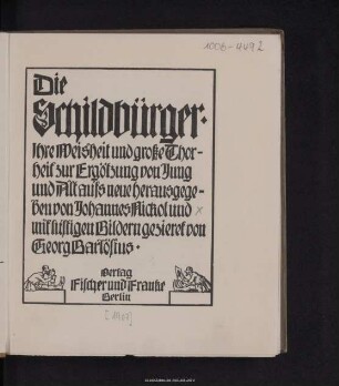 Die Schildbürger : ihre Weisheit und große Thorheit zur Ergötzung von Jung und Alt