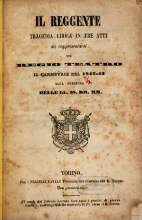 Il reggente : tragedia lirica in tre atti ; da rappresentarsi nel Regio Teatro il carnevale del 1842 - 43