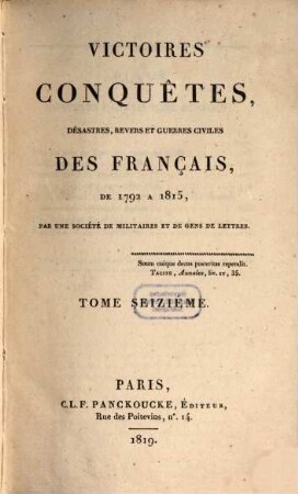 Victoires, conquêtes, désastres, revers et guerres civiles des Français de 1792 à 1815, Tome Seizième
