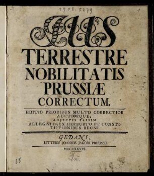 Ius Terrestre Nobilitatis Prussiæ Correctum : Edito Prioribus Multo Correctior Auctiorque, Adiectis Passim Allegatis Ex Herburto Et Constitutionibus Regni