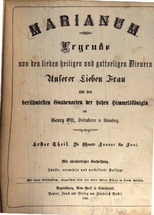 Marianum : Legende v. d. lieben heiligen u. gottseligen Dienern Unserer Lieben Frau u. d. berühmtesten Gnadenorten d. hohen Himmelskönigin. Mit e. Titelstahlstiche, allegorischem Tit. u. vielen schönen Bildern in feinem Holzstich, 1