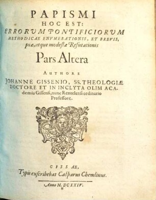 Papismus, Hoc Est: Errorum Ponticiorum Methodica Enumeratio, Et brevis, pia, atq[ue] modesta Refutatio, 2