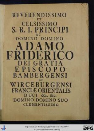 Reverendissimo Et Celsissimo S. R. I. Principi Ac Domino Domino Adamo Friderico ...