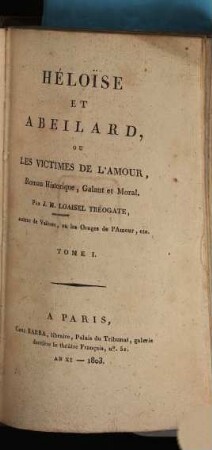 Héloïse Et Abeilard, Ou Les Victimes De L'Amour : Roman Historique, Galant et Moral. 1