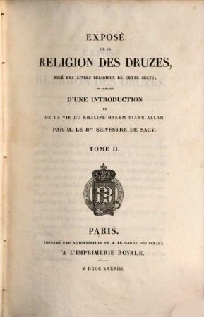 Exposé de la religion des Druzes : tiré des livres religieux de cette secte, et précédé d'une introduction et de la vie du Khalife Hakem-Biamr-Allah. 2