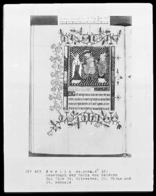 Gebetbuch der Maria von Geldern — Hauptteil, Folio 20recto-423verso — Die Miniaturen des Hauptteils vom Meister der Maria von Geldern, Folio 19verso & 146recto-409verso — Sankt Sylvester, Titus und Reynold, Folio 152verso