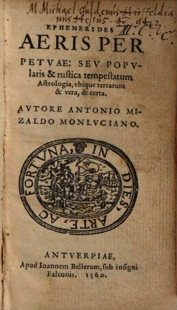 Ephemerides aeris perpetuae, seu popularis & rustica tempestatum astrologia ...