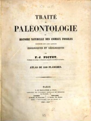 Traité de paléontologie ou histoire naturelle des animaux fossiles considérés dans leurs rapports zoologiques et géologiques, [5]. Atlas de 110 planches
