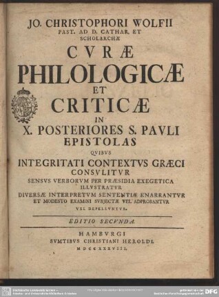 Jo. Christophori Wolfii Past. Ad D. Cathar. Et Scholarchae Curae Philologicae Et Criticae In X. Posteriores S. Pauli Epistolas : Quibus Integritati Contextus Graeci Consulitur ...