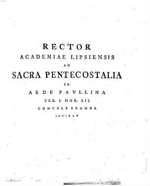 Rector Academiae Lipsiensis ad sacra pentecostalia ... concelebranda invitat : [de calumniis, quibus Iulianus religionem christianam oneravit]