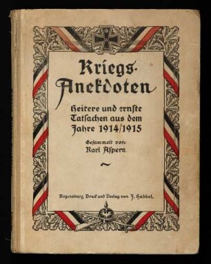 Kriegs-Anekdoten : heitere und ernste Tatsachen aus den Jahren 1914/1915