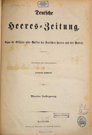 Deutsche Heeres-Zeitung : Organ für Offiziere aller Waffen d. dt. Heeres u. d. Marine. 4. 1879