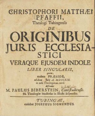 Christophori Matthæi Pfaffii, Theologi Tubingensis De Originibus Juris Ecclesiastici Veraque Ejusdem Indole Liber Singularis