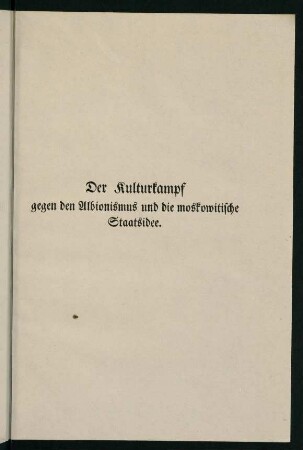 69-91, Der Kulturkampf gegen den Albionismus und die moskowitische Staatsidee.