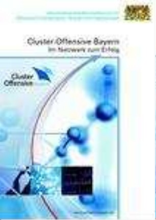 Cluster-Offensive Bayern : im Netzwerk zum Erfolg