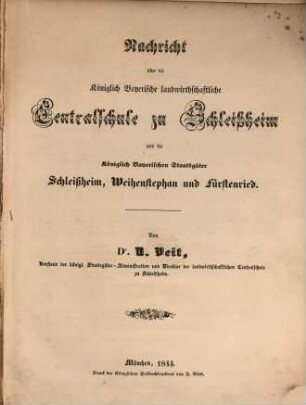 Nachricht über die landwirthsch. Centralschule zu Schleißheim und die Staatsgüter Schleißheim, Weihenstephan und Fürstenried