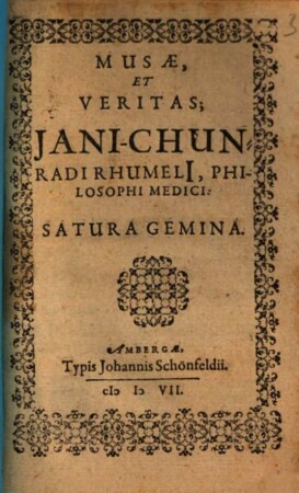 Musae, Et Veritas; Jani-Chunradi Rhumeli, Philosophi Medici : Satura Gemina