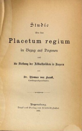 Studie über das Placetum regium in Bezug auf Dogmen und die Stellung der Altkatholiken in Bayern