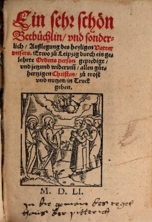Ein sehr schön Betbüchlein und sonderlich Außlegung des heyligen Vatter unsers
