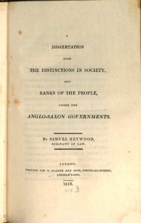 A Dissertation upon the Distinctions in Society and Ranks of the People, under the Anglo-Saxon governments