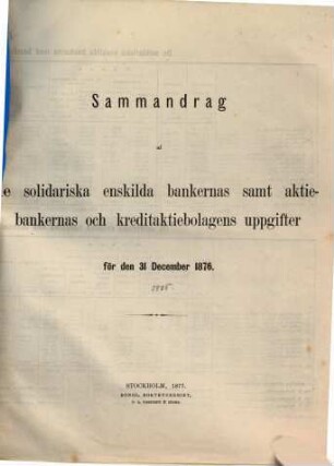 Sammandrag af uppgifter angående de Enskilda sedelutgifvande bankernas samt Skandinaviska Kreditaktiebolagets ställning den .... 1876