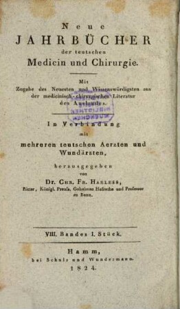 Neue Jahrbücher der teutschen Medicin und Chirurgie : mit Zugabe d. Neuesten u. Wissenswürdigsten aus d. medicin.-chirurg. Literatur d. Auslandes. 8, 8. 1824