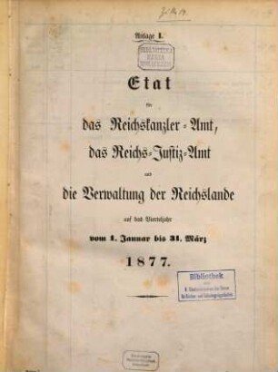 Haushaltsetat des Deutschen Reichs. 1877, 1. Jan. - 21. März = Anlage 1 - 14