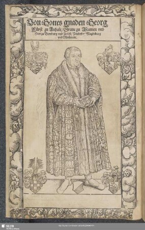 Von Gottes gnaden Georg Fürst zu Anhalt, Graue zu Ascanien vnd Herr zu Bernburg vnd Zerbst, Probest zu Magdeburg vnd Meissen etc.