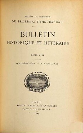 Bulletin de la Société de l'Histoire du Protestantisme Français. 42 = Sér. 4, A. 2. 1893