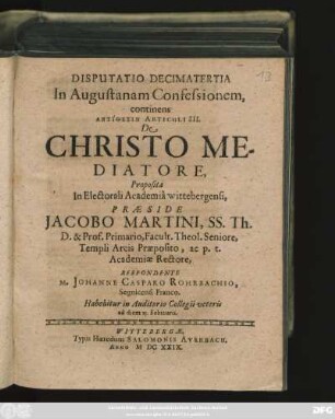 Disputatio Decimatertia In Augustanam Confessionem, continens Antithesin Articuli III. De Christo Mediatore