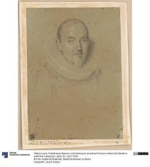 Porträt eines Mannes mit Halskrause (Kardinal Francesco Maria Del Monte in weltlicher Kleidung?)