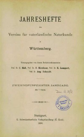 Bd. 52, 1896: Jahreshefte des Vereins für Vaterländische Naturkunde in Württemberg : zugl. Jahrbuch d. Staatlichen Museums für Naturkunde in Stuttgart