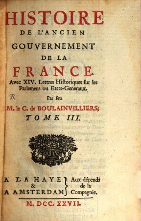 Histoire de l'ancien gouvernement de la france : avec XIV. lettres historiques sur les parlemens ou Etats-généraux, 3