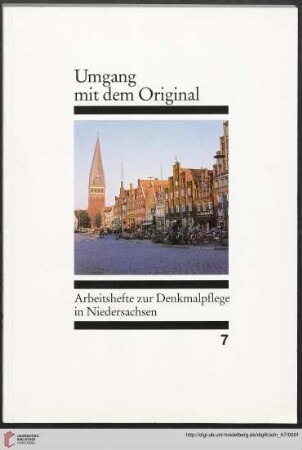 Heft 7: Arbeitshefte zur Denkmalpflege in Niedersachsen: Umgang mit dem Original