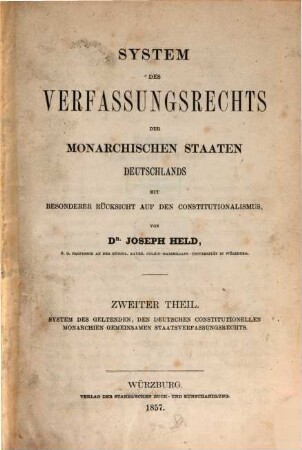 System des Verfassungsrechts der monarchischen Staaten Deutschlands : mit besonderer Rücksicht auf den Constitutionalismus, 2. System des geltenden, den deutschen constitutionellen Monarchien gemeinsamen Staatsverfassungsrechts