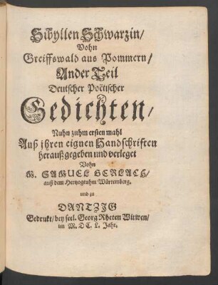 2: Sibyllen Schwarzin/ Vohn Greiffswald aus Pommern/ Deutsche Poëtische Gedichte