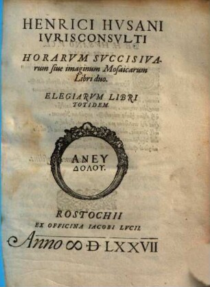 Henrici Hvsani Ivrisconcvlti Horarvm Svccisivarum sive imaginum Mosaicarum Libri duo
