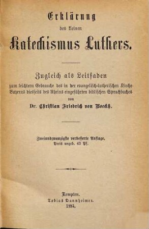 Erklärung des kleinen Katechismus Luthers : Zugleich als Leitfaden zum leichtern Gebrauche des in der evangelisch-lutherischen Kirche Bayerns diesseits des Rheins eingeführten biblischen Spruchbuches