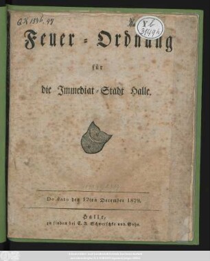 Feuer-Ordnung für die Immediat-Stadt Halle : De. dato den 12ten December 1829