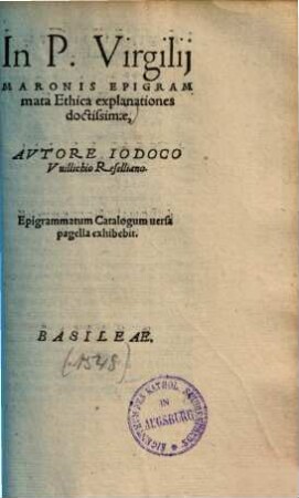 In P. Virgilii Maronis Epigrammata Ethica explanationes doctissimae ...