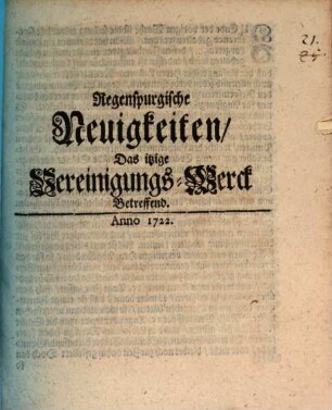 Regenspurgische Neuigkeiten, Das itzige Vereinigungs-Werck Betreffend