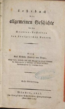 Lehrbuch der allgemeinen Geschichte für die Studien-Anstalten des Königreiches Baiern, 1