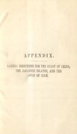 Appendix. Sailing directions for the coast of China, the Japanese Islands, and the Gulf of Siam