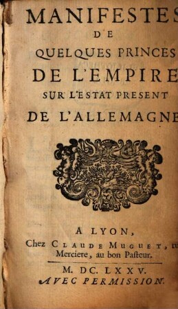 Manifestes de quelques Princes de l'Empire sur l'Estat present de l'Allemagne