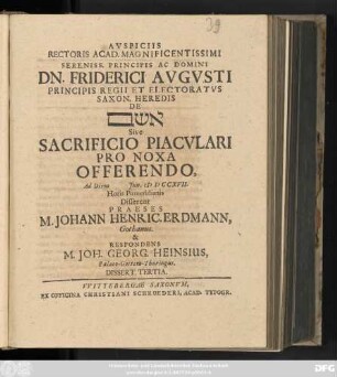 Dissert. Tertia: Avspiciis Rectoris Acad. Magnificentissimi Dn. Friderici Avgvsti, Principis Regii Et Elector. Saxon Heredis, De Ascham Sive Sacrificio Piacvlari Pro Noxa Offerendo