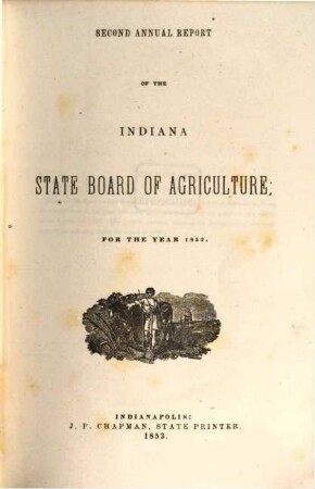 Annual report of the Indiana State Board of Agriculture : containing the transactions of the Board for the years ... 2. 1852