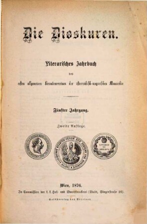 Die Dioskuren : literarisches Jahrbuch d. Ersten Allgemeinen Beamten-Vereins der Österreichisch-Ungarischen Monarchie. 5. 1876