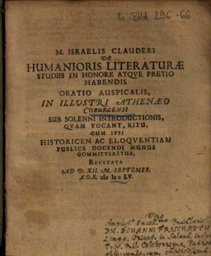 M. Israelis Clauderi De Humanioris Literaturae Studiis In Honore Atqve Pretio Habendis Oratio Auspicalis : In Illustri Athenaeo Coburgensi Sub Solenni Introductionis ... Recitata Ad D. XII. M. Septembr. A. O. R. MDCLV.